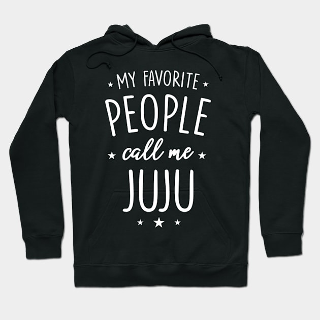 Juju My Favorite People Call Me Juju Hoodie by SnugFarm